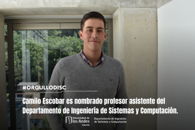 Camilo Escobar es nombrado profesor asistente del Departamento de Ingeniería de Sistemas y Computación