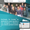 OnTrack Te Cuida, la aplicación que ayuda a los colegios a retomar sus clases presenciales