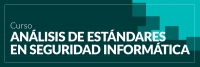 Participa en el curso Análisis de estándares en seguridad informática