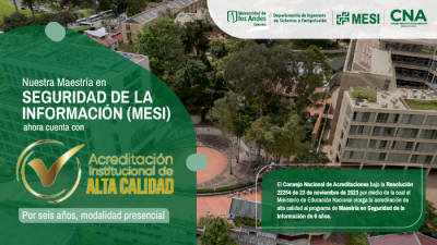 La Maestría en Seguridad de la Información de la Universidad de los Andes obtiene Acreditación de Alta Calidad por 6 años