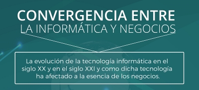 Conferencia: La Convergencia entre la Informática y los Negocios