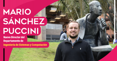 Mario Sánchez Puccini, nuevo director del Departamento de Ingeniería de Sistemas y Computación